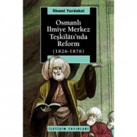 Osmanlı İlmiye Merkez Teşkilâtı`nda Reform 1826-1876