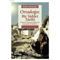 Ortadoğu: Bir Şiddet Tarihi; Osmanlı İmparatorluğunun Sonundan El Kaideye