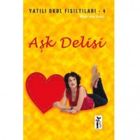 Aşk Delisi; Yatılı Okul Fısıltıları 4
