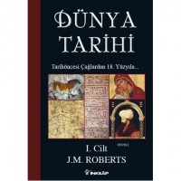 Dünya Tarihi I. Cilt; Tarihöncesi Çağlardan 18. Yüzyıla...