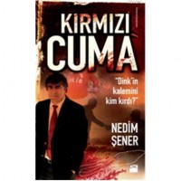 Kırmızı Cuma; Dink`in Kalemini Kim Kırdı?