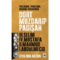 Dört Muzdarip Padişah; Yozlaşma, Yenileşme, Değişim Kıskacında