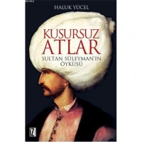 Kusursuz Atlar; Sultan Süleyman`ın Öyküsü