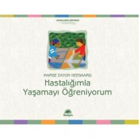 Hastalığımla Yaşamayı Öğreniyorum