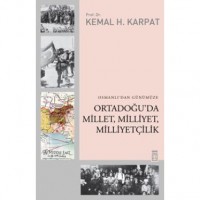 Osmanlı`dan Günümüze Ortadoğu`da Millet, Milliyet, Milliyetçilik