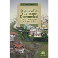 İstanbul`la Yüzleşme Denemeleri; Çeperler, Hareketlilik ve Kentsel Bellek