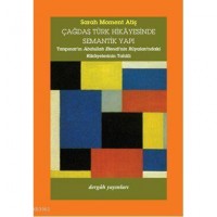 Çağdaş Türk Hikayesinde Semantik Yapı; Tanpınar`ın Abdullah Efendinin Rüyaları`ndaki Hikayelerinin Tahlili