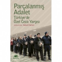 Parçalanmış Adalet; Türkiye`de Özel Ceza Yargısı