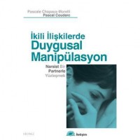 İkili İlişkilerde Duygusal Manipülasyon; Narsist Bir Partnerle Yüzleşmek