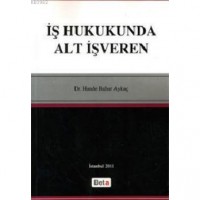 İş Hukukunda Alt İşveren