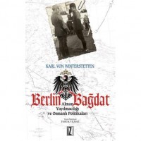 Berlin Bağdat; Alman Yayılmacılığı ve Osmanlı Politikaları