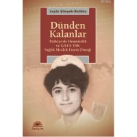 Dünden Kalanlar; Türkiye`de Hemşirelik ve GATA TSK Sağlık Meslek Lisesi Örneği