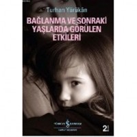 Bağlanma ve Sonraki Yaşlarda Görülen Etkileri