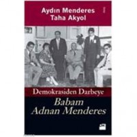 Demokrasiden Darbeye Babam Adnan Menderes