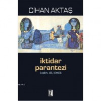 İktidar Parantezi; Kadın, Dil, Kimlik