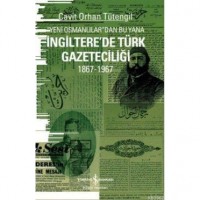 Yeni Osmanlılar`dan Bu Yana İngiltere`de Türk Gazeteciliği 1867-1967
