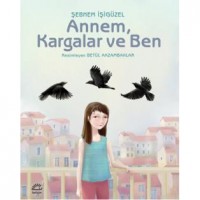 Annem, Kargalar ve Ben
