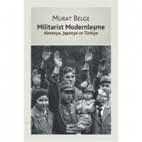 Militarist Modernleşme; Almanya, Japonya ve Türkiye