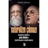 Naturalizm Çıkmazı; Dennett`ten Dawkins`e Yeni Ateizm`in Felsefî Temelleri ve Teistik Eleştirisi