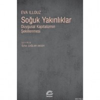 Soğuk Yakınlıklar; Duygusal Kapitalizmin Şekillenmesi