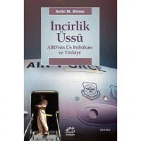 İncirlik Üssü; ABD`nin Üs Politikası ve Türkiye
