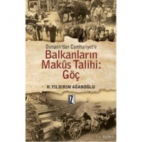 Osmanlı`dan Cumhuriyet`e Balkanların Makus Talihi: Göç