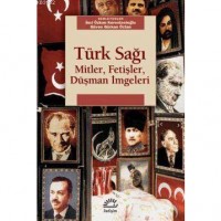 Türk Sağı; Mitler,Fetişler,Düşman İmgeleri