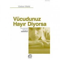 Vücudunuz Hayır Diyorsa; Duygusal Stresin Bedelleri