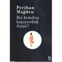 Biz Kimden Kaçıyorduk Anne?