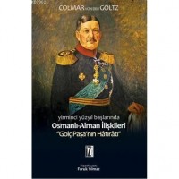 Yirminci Yüzyılın Başlarında Osmanlı-Alman İlişkileri; Golç Paşanın Hâtırâtı