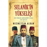 Selanik`in Yükselişi; Jön Türkler Andülhamid`e Karşı