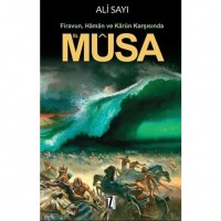 Hz. Musa; Firavun, Hâmân ve Kârûn Karşısında