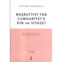 Meşrutiyetten Cumhuriyete Din ve Siyaset
