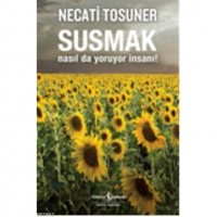 Susmak Nasılda Yoruyor İnsanı