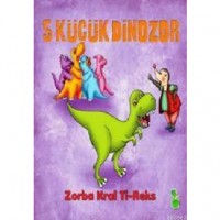 5 Küçük Dinozor - Zorba Kral Ti Reks
