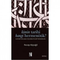Kimin Tarihi, Hangi Hermenötik?; Kur`an`ı Anlama Yolunda Felsefi Denemeler 1