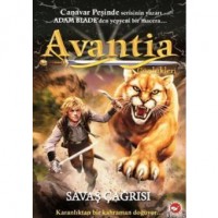 Avantia Günlükleri 3. Kitap - Savaş Çağrısı; Karanlıktan Bir Kahraman Doğuyor