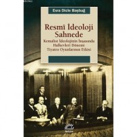 Resmi İdeoloji Sahnede; Kemalist İdeolojinin İnşasında Halkevleri Dönemi Tiyatro Oyunlarının Etkisi