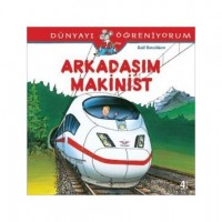 Arkadaşım Makinist; Dünyayı Öğreniyorum