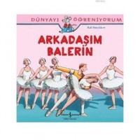 Arkadaşım Balerin; Dünyayı Öğreniyorum