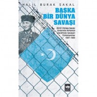 Başka Bir Dünya Savaşı; İkinci Dünya Savaşı Sırasında Almanya Tarafında Savaşan Türkistanlılar 1941 - 1945