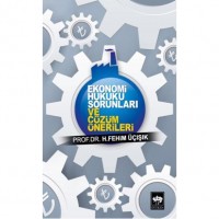 Ekonomi Hukuku Sorunları ve Çözüm Önerileri