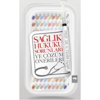 Sağlık Hukuku Sorunları ve Çözüm Önerileri
