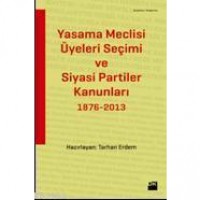 Yasama Meclisi Üyeleri Seçimi ve Siyasi Partiler Kanunları; 1876-2013