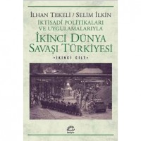 İkinci Dünya Savaşı Türkiyesi 2. Cilt; İktisadi Politikaları ve Uygulamalarıyla