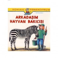 Arkadaşım Hayvan Bakıcısı; Dünyayı Öğreniyorum