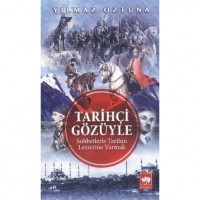 Tarihçi Gözüyle; Sohbetlerle Tarihin Lezzetine Varmak