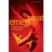 Sanat Emeği; Kültür İşçileri ve Prekarite