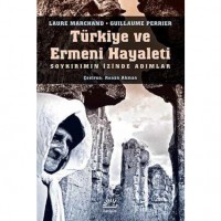 Türkiye ve Ermeni Hayaleti; Soykırımın İiznde Adımlar