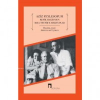 Aziz Feylesofum; Refik Halidden Rıza Tevfike Mektuplar